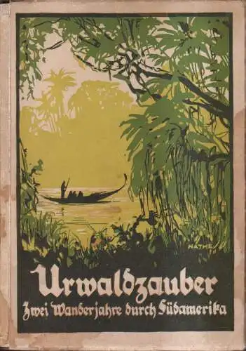 Buch: Urwaldzauber, Wanderjahre durch Südamerika, Armin Richard, 1925, Köhler