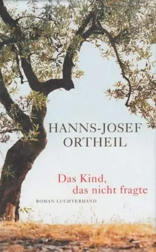 Buch: Das Kind, das nicht fragte, Ortheil, Hanns-Josef, 2012, gebraucht, gut