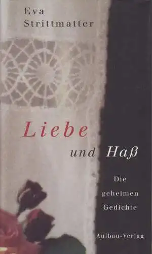 Buch: Liebe und Haß, Strittmatter, Eva. 2000, Aufbau Verlag, gebraucht, gut