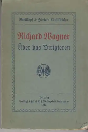 Buch: Über das Dirigieren, Wagner, Richard, 1914, Breitkopf & Härtel
