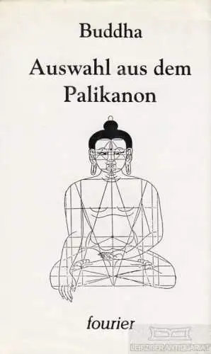 Buch: Auswahl aus dem Palikanon, Buddha. 1994, Fourier Verlag, gebraucht, gut
