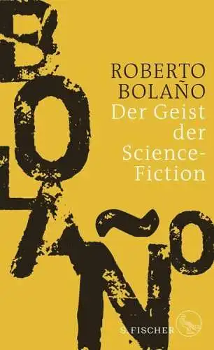 Buch: Der Geist der Science-Fiction, Bolano, Roberto, 2018, S. Fischer Verlag
