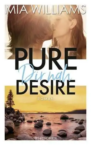 Buch: Pure Desire - Dir nah, Williams, Mia, 2019, Fischer Taschenbuch Verlag