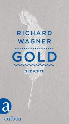 Buch: Gold, Wagner, Richard, 2017, Aufbau, Gedichte , gebraucht, sehr gut