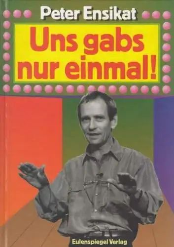 Buch: Uns gabs nur einmal!, Ensikat, Peter. 1996, Eulenspiegel Verlag