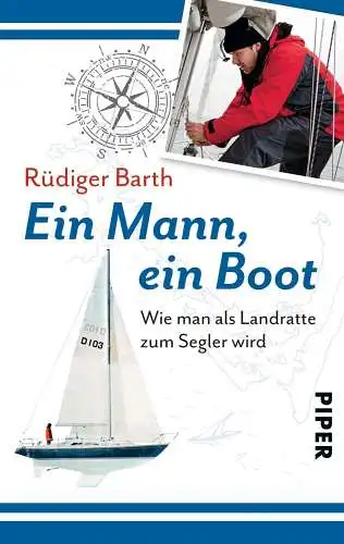 Buch: Ein Mann, ein Boot, Barth, Rüdiger, 2014, Piper, sehr gut