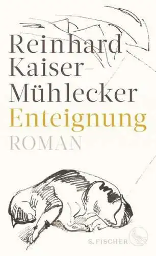 Buch: Enteignung, Kaiser-Mühlecker, Reinhard, 2019, S. Fischer, Roman