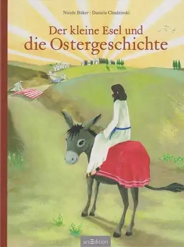 Buch: Der kleine Esel und die Ostergeschichte, Büker, Nicole, 2016, arsEdition