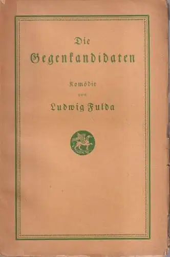 Buch: Die Gegenkandidaten, Komödie. Ludwig Fulda, 1924, Cotta, Interimsbroschur