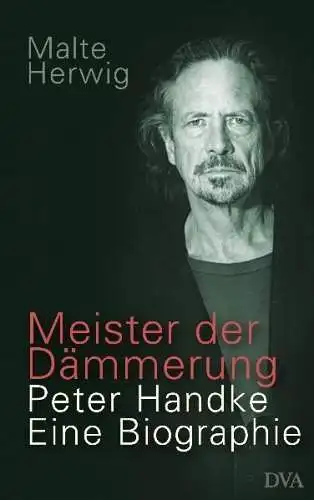 Buch: Meister der Dämmerung, Herwig, Malte, 2010, DVA, Peter Handke. Biographie