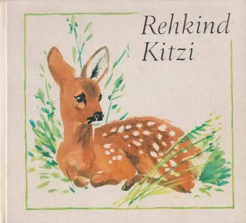 Buch: Die Geschichte vom Rehkind Kitzi, Buchmann, Heinz, 1973, Rudolf Arnold