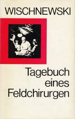 Buch: Tagebuch eines Feldchirurgen, Wischnewski, Alexander. 1981, gebraucht, gut
