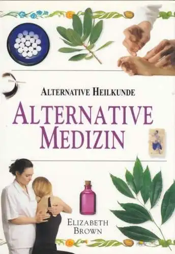 Buch: Alternative Medizin, Brown, Elizabeth. Alternative Heilkunde, 1999
