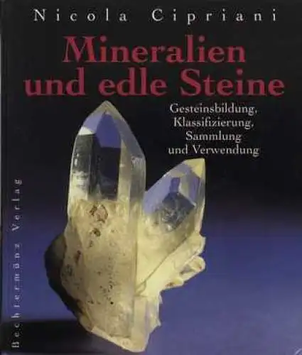 Buch: Mineralien und edle Steine, Cipriani, Nicola. 1997, Bechtermünz Verlag