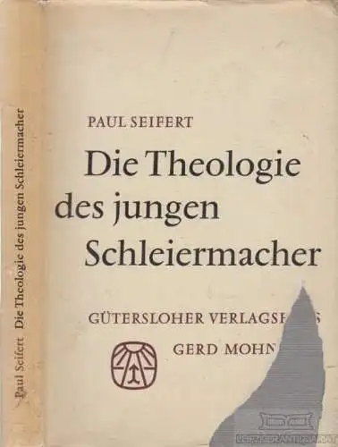 Buch: Die Theologie des jungen Schleiermacher, Seifert, Paul. 1960