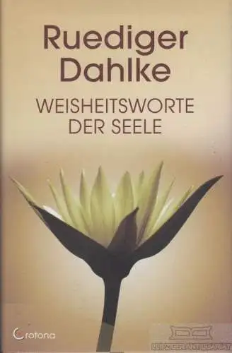 Buch: Weisheitsworte der Seele, Dahlke, Ruediger. 2012, Crotona Verlag