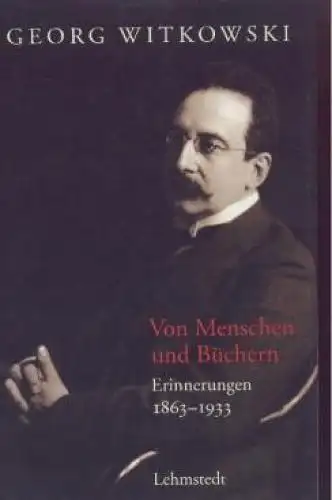 Buch: Von Menschen und Büchern, Witkowski, Georg. 2003, Lehmstedt Verlag