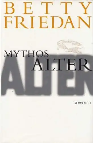 Buch: Mythos Alter, Friedan, Betty. 1995, Rowohlt Verlag, gebraucht, gut