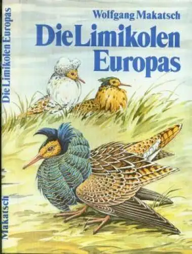 Buch: Die Limikolen Europas, Makatsch, Wolfgang. 1981, gebraucht, gut