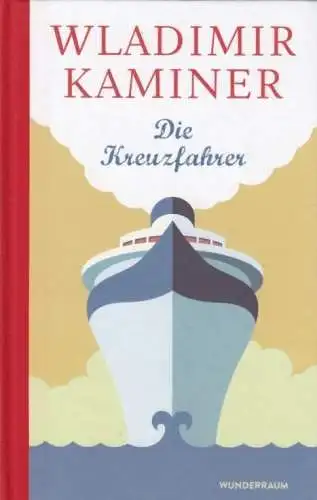 Buch: Die Kreuzfahrer, Kaminer, Wladimir. 2018, Wunderraum Verlag