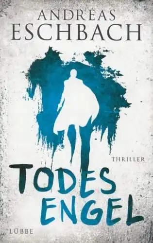 Buch: Todesengel, Eschbach, Andreas. 2013, Bastei Lübbe Verlag, Thriller