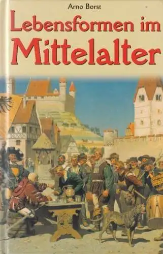 Buch: Lebensformen im Mittelalter, Borst, Arno. 2004, Nikol Verlag