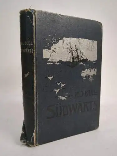 Buch: Südwärts! Expedition von 1893-1895... H. J. Bull, 1904, H. Haessel Verlag