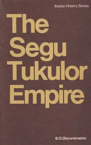 Buch: Segu Tukulor Empire, Oloruntimehin, B. O. 1978, Longman, gebraucht, gut