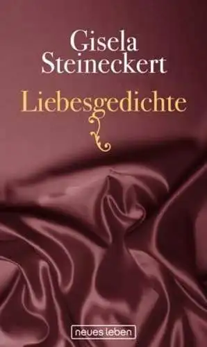 Buch: Liebesgedichte, Steineckert, Gisela, 2009, Neues Leben, signiert