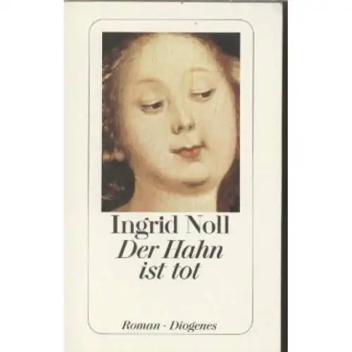 Buch: Der Hahn ist tot, Noll, Ingrid. Diogenes taschenbuch, detebe, 2015, Roman