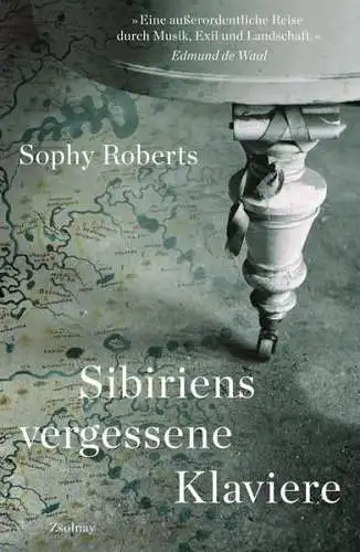 Buch: Sibiriens vergessene Klaviere, Roberts, Sophy, 2021, Paul Zsolnay
