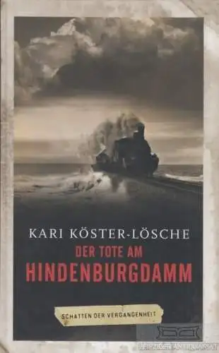 Buch: Der Tote am Hindenburgdamm, Köster-Lösche, Kari. 2014, Ein Sylt-Krimi