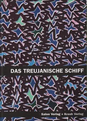 Ausstellungskatalog: Das Treujanische Schiff, ca. 1997, Salon / Krash Verlag