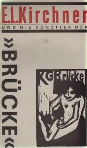 Buch: E. L. Kirchner und die Künstler der Brücke, Rink, Christine u.a. 1987