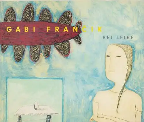 Buch: Gabi Francik, Bei Leibe, 2001, Edition Seibsal, sehr gut