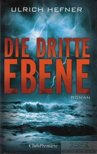 Buch: Die dritte Ebene, Hefner, Ulrich. Club Premiere, 2008, Roman