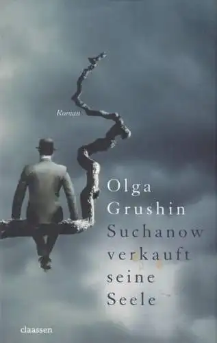 Buch: Suchanow verkauft seine Seele, Grushin, Olga. 2007, Claasen Verlag, Roman