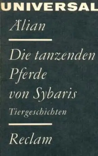 Buch: Die tanzenden Pferde von Sybaris, Älian, Claudius. 1978, Tiergeschichten