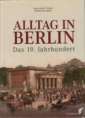 Buch: Alltag in Berlin, Schäche, Barbara u.a., 2017, Das 19. Jahrhundert