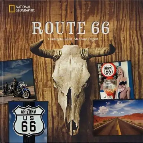 Buch: Route 66, Geral, Christophe / Dugast Stephane. National Geographic, 2011