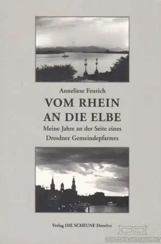 Buch: Vom Rhein an die Elbe, Feurich, Anneliese. 2003, Verlag Die Scheune