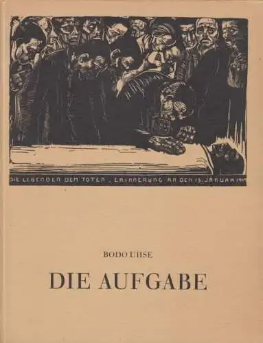 Buch: Die Aufgabe, Uhse, Bodo. 1958, Verlag der Kunst, Eine Kollwitz-Erzählung