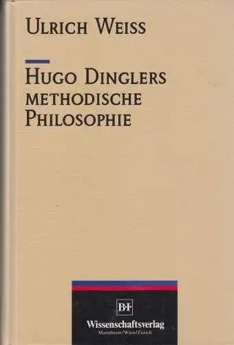 Buch: Hugo Dinglers methodische Philosophie, Weiß, Ulrich, 1991, sehr gut