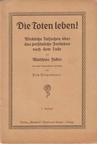 Buch: Die Toten Leben! Fidler, Matthias, 1895, Verlag Wahrheit Ferdinand Spohr
