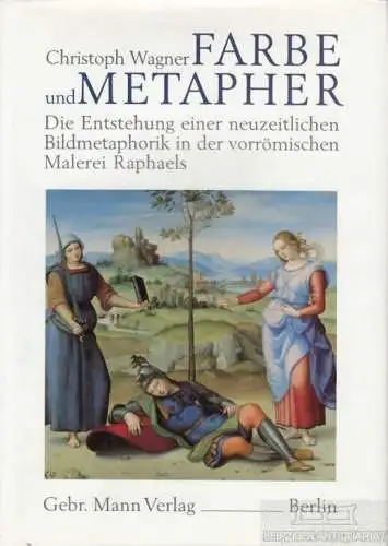 Buch: Farbe und Metapher, Wagner, Christoph. 1999, Gebr. Mann Verlag