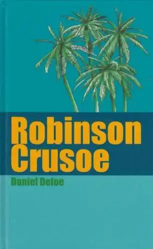 Buch: Robinson Crusoe, Defoe, Daniel. 2007, Naumann & Göbel Verlag