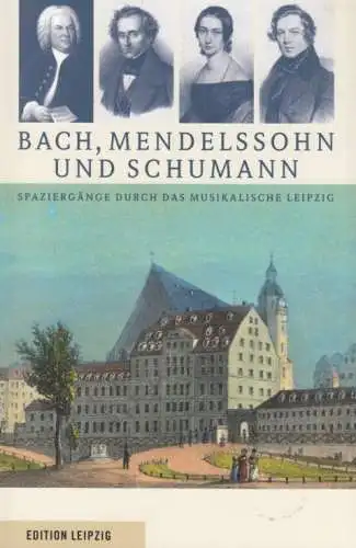 Buch: Bach, Mendelssohn und Schumann, Dießner, Petra, 2009, Edition Leipzig