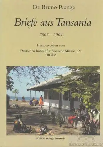 Buch: Briefe aus Tansania 2002-2004, Runge, Bruno. 2004, Iatros Verlag