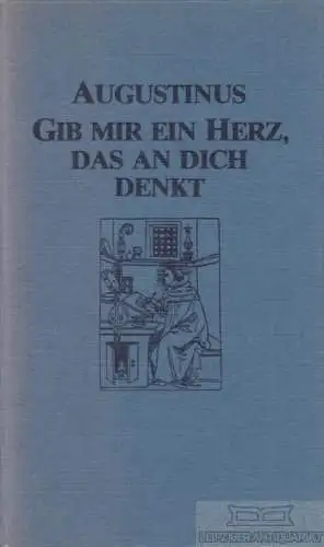 Buch: Gib mir ein Herz, das an dich denkt, Augustinus. 1985, Verlag Neue Stadt