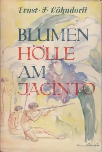 Buch: Blumenhölle am Jacinto, Löhndorff, Ernst F, Carl Schünemann Verlag
